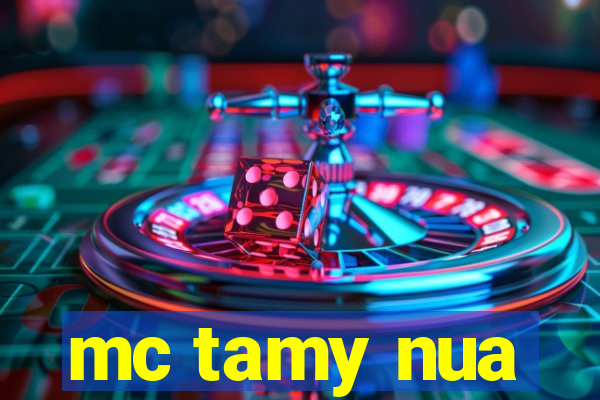 mc tamy nua